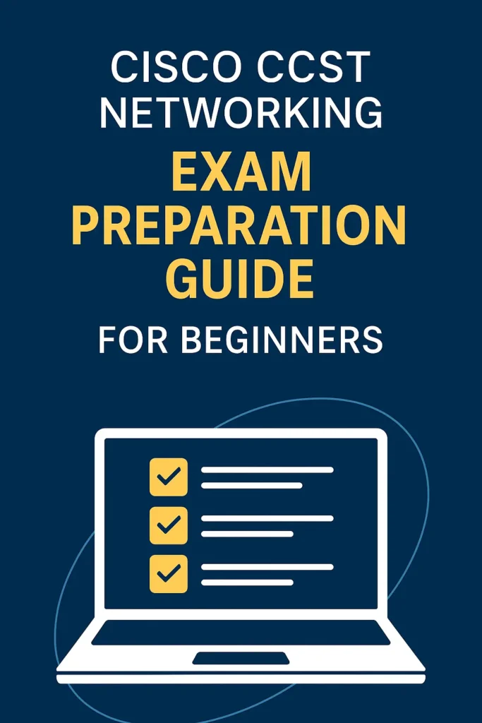 Cisco CCST Networking exam preparation guide for beginners
